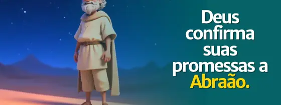 Aula 12: Deus confirma Suas promessas a Abrão